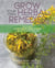 Grow Your Own Herbal Remedies - How to Create a Customized Herb Garden to Support Your Health & Well-Being