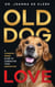 Old Dog Love: A Common-Sense Guide to Caring for Your Senior Dog
