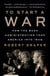 To Start a War - How the Bush Administration Took America into Iraq