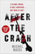 After the Crash - ‘I doubt I'll read a more brilliant crime novel this year' Joan Smith, Sunday Times
