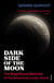 Dark Side of the Moon - The Magnificent Madness of the American Lunar Quest
