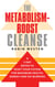 The Metabolism-Boost Cleanse - A 3-Day Detox to Reset Your System for Maximum Health, Energy and Fat Burning