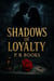 Shadow Of Loyalty - Shadow Of Loyalty, #1