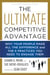 The Ultimate Competitive Advantage - Why Your People Make All the Difference and the 6 Practices You Need to Engage Them