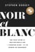 Noir et Blanc - Un regard intime et multiculturel sur « l’avantage blanc » et les voies du changement