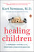 Healing Children - A Surgeon's Stories from the Frontiers of Pediatric Medicine