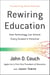 Rewiring Education - How Technology Can Unlock Every Student's Potential