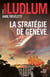 La stratégie de Genève - traduit de l'anglais (États-Unis) par Florianne Vidal
