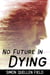 No Future in Dying