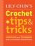 Lily Chin's Crochet Tips and Tricks - Shortcuts and Techniques Every Crocheter Should Know