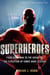 A Brief History of Superheroes - From Superman to the Avengers, the Evolution of Comic Book Legends