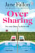 Over Sharing - The hilarious and sharply written new novel from the Sunday Times bestselling author