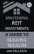 Mastering REIT Investments - A Comprehensive Guide to Wealth Building - Real Estate Investing, #3