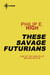 These Savage Futurians
