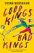 Good Kings, Bad Kings - 'Fiction at its best. A stunning accomplishment.' Barbara Kingsolver