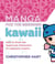 Manga for the Beginner Kawaii - How to Draw the Supercute Characters of Japanese Comics