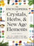 The Encyclopedia of Crystals, Herbs, and New Age Elements - An A to Z Guide to New Age Elements and How to Use Them