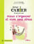 Petit cahier d'exercices pour mieux s'organiser et vivre sans stress