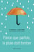 Parce que parfois, la pluie doit tomber