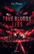 True Bloody Lies - Die Offenbarung - Dark Romance