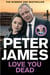 Love You Dead - Roy Grace Returns In The Gripping Instalment From No.1 Bestseller Peter James