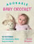 Adorable Baby Crochet - 40 patterns for blankets, hats, toys & more