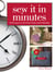 Sew It In Minutes - 24 Projects to Fit Your Style and Schedule
