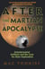 After the Martian Apocalypse - Extraterrestrial Artifacts and the Case for Mars Exploration