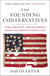 The Founding Conservatives - How a Group of Unsung Heroes Saved the American Revolution