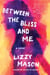 Between the Bliss and Me
