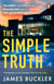 The Simple Truth - A gripping, twisty, thriller that you won’t be able to put down, perfect for fans of Anatomy of a Scandal and Showtrial