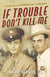 If Trouble Don't Kill Me - A Family's Story of Brotherhood, War, and Bluegrass