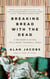 Breaking Bread with the Dead - A Reader's Guide to a More Tranquil Mind