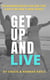 Get Up and Live: The Miraculous Journey of the Faith, Trials and Love of Two Stage 4 Cancer Thrivers