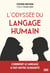 L'odyssée du langage humain - Comment le langage a fait notre humanité