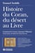 Histoire du Coran, du désert au Livre - Comment le Coran a façonné l'Histoire