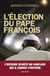 L'élection du pape François - Un compte rendu de l'intérieur de l'élection qui a changé l'histoire