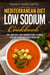 Mediterranean Diet Low Sodium Cookbook: Fast and Easy Low Sodium Recipes to Make Healthy Eating Delicious Every Day