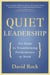 Quiet Leadership - Six Steps to Transforming Performance at Work