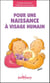 Pour une naissance à visage humain