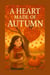 A Heart Made Of Autumn