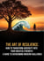 The Art of Resilience How to Transform Adversity into Your Greatest Strength