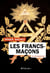 Les Francs-maçons en 100 questions
