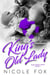 King's Old Lady: A Dark Bad Boy Mafia Romance - Rossi Family Mafia, #2