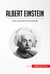 Albert Einstein - El genio tras la teoría de la relatividad