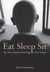 Eat Sleep Sit - My Year at Japan's Most Rigorous Zen Temple