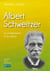 Albert Schweitzer - La compassion et la raison