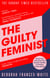 The Guilty Feminist - The Sunday Times bestseller - 'Breathes life into conversations about feminism' (Phoebe Waller-Bridge)