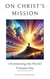 On Christ’s Mission: Overturning the World Volume One - Discipleship