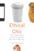 Ethical Chic - The Inside Story of the Companies We Think We Love